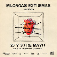 Milongas Extremas presenta: Siempre, siempre y siempre