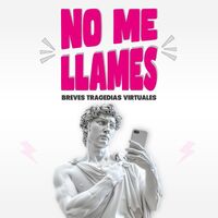 No me llames, breves tragedias virtuales