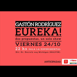Eureka! + Gastón Rodríguez