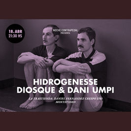 Hidrogenesse + Diosque + Dani Umpi
