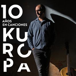 Kuropa 10 años en canciones