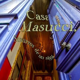 Casa Masucci. Susurros de un siglo