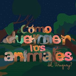 Cómo duermen los animales del Uruguay? - Festival Rodamundo