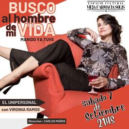 Busco al hombre de mi vida, marido ya tuve - El unipersonal