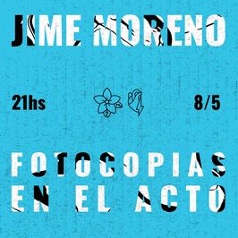 Jime Moreno - Fotocopias en el Acto