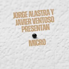 Jorge Alastra y Javier Ventoso presentan Micro